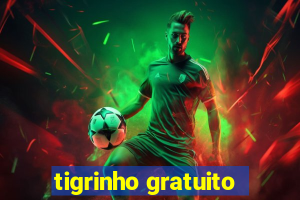 tigrinho gratuito